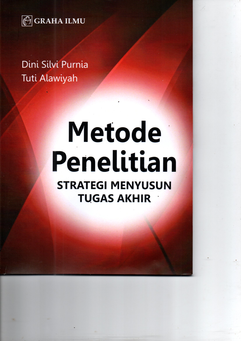 Metode Penelitian : Strategi Menyusun Tugas Akhir (Ed.1, Cet.1)