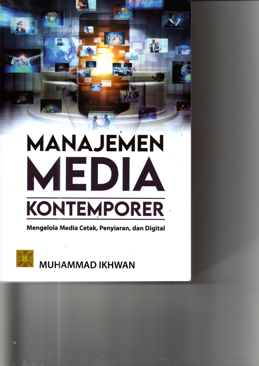 Manajemen Media Kontemporer : Mengelola Media cetak, Penyiaran, dan Digital (Ed.1, Cet.1)