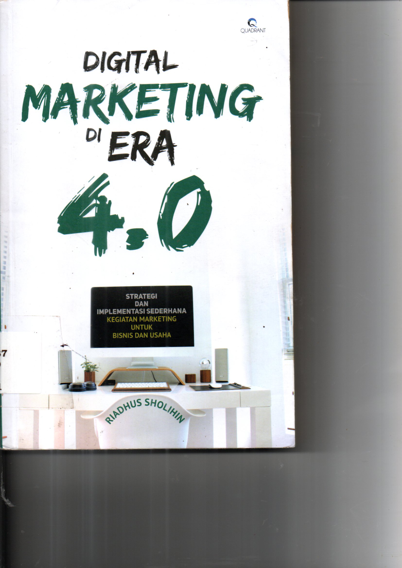 Digital Marketing di Era 4.0: Strategi dan Implementasi Sederhana Kegiatan Marketing untuk Bisnis dan Usaha