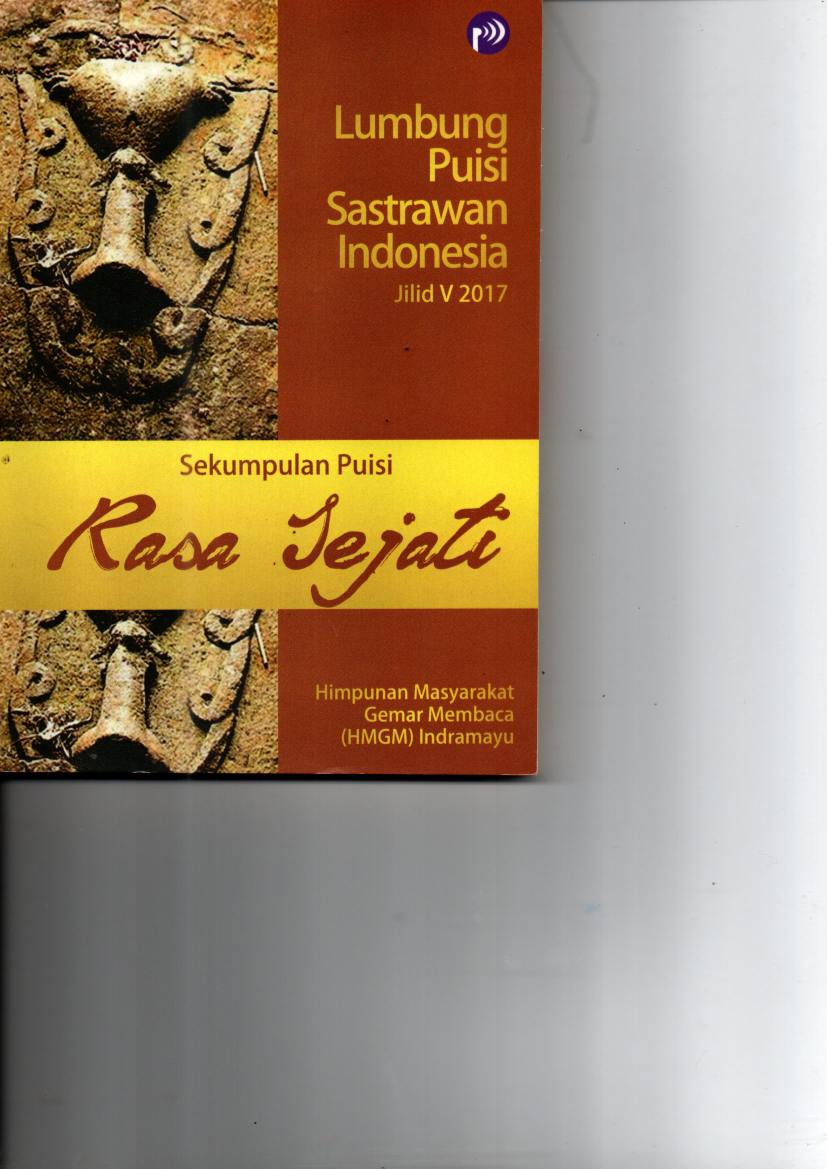 Rasa Sejati: Sekumpulan Puisi (Lumbung Puisi Sastrawan Indonesia Jilid V 2017)