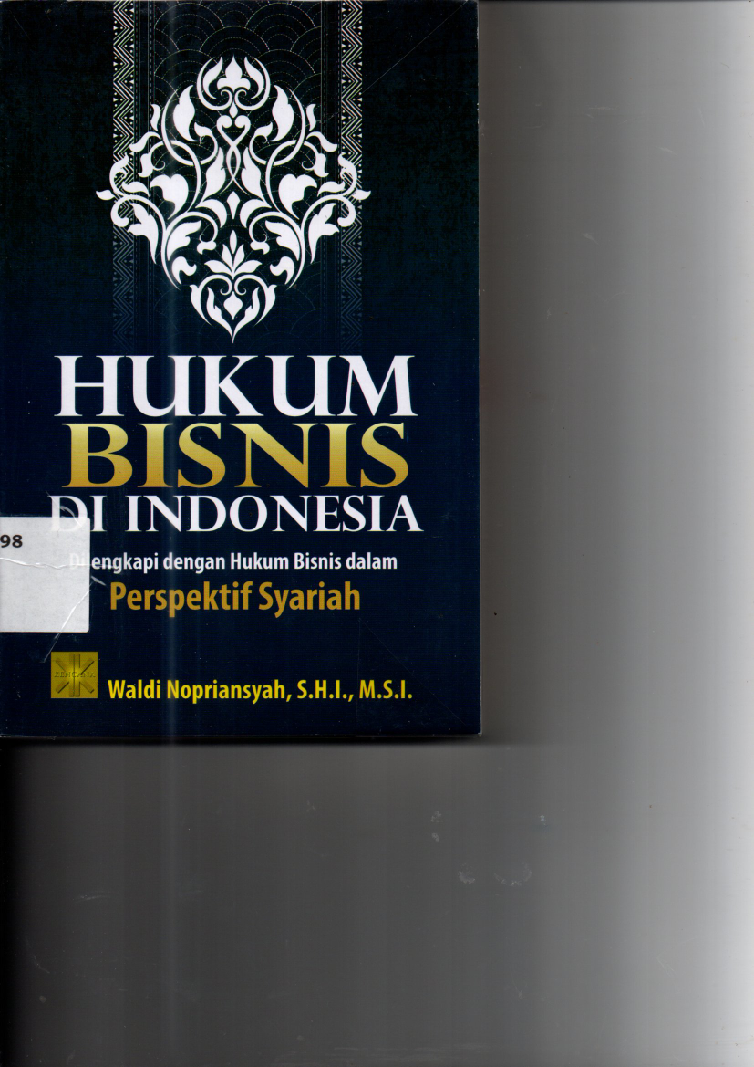 Hukum Bisnis di Indonesia : Dilengkapi dengan Hukum Bisnis dalam Perspektif Syariah (Ed.1, Cet.1)