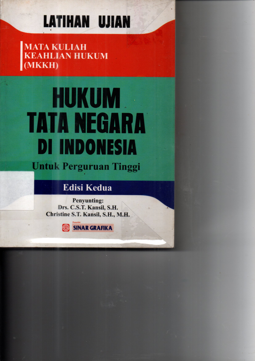 Latihan Ujian Hukum Tata Negara di Indonesia Untuk Perguruan Tinggi (Ed.2, Cet.1)