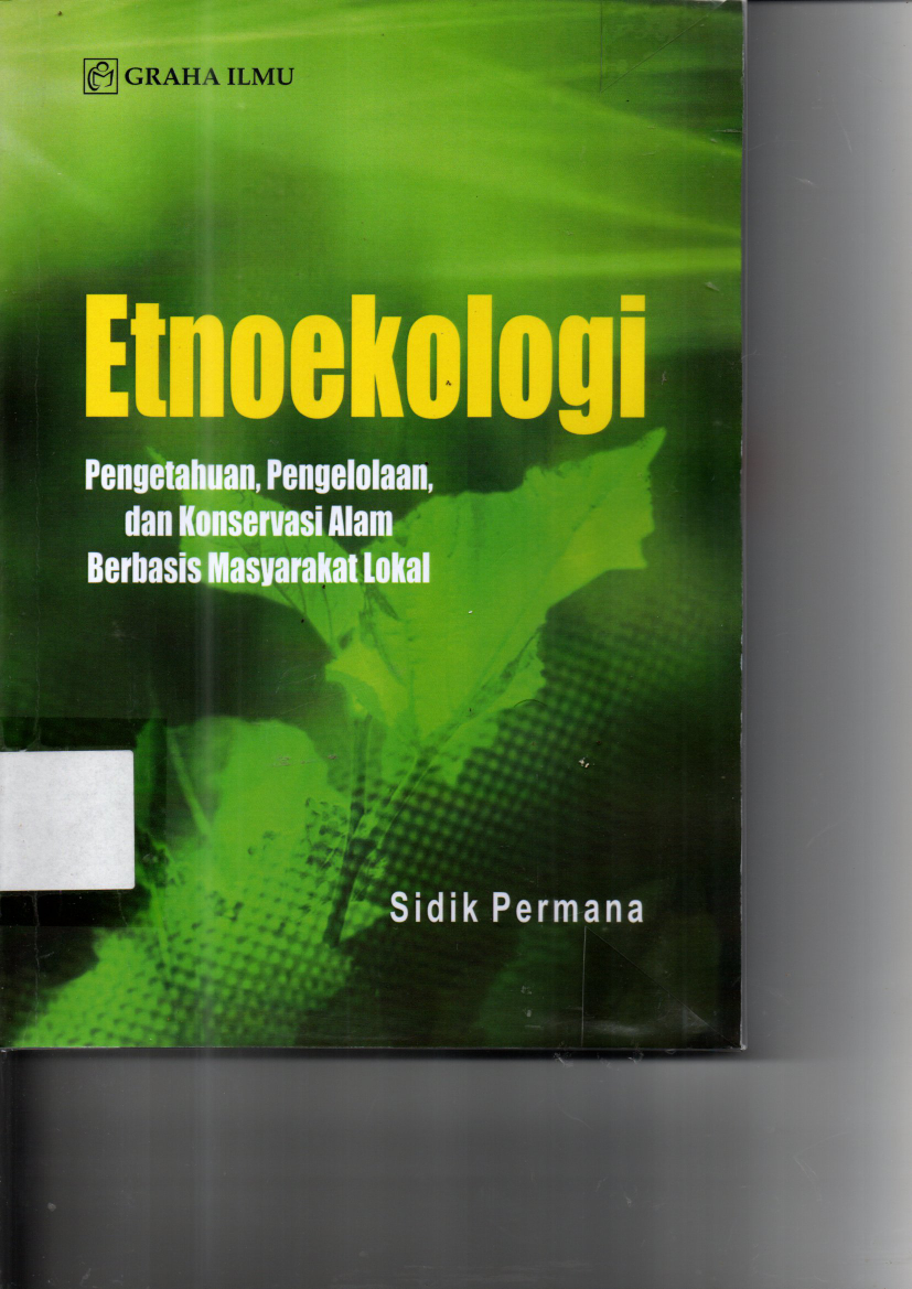 Etnoekologi : Pengetahuan, Pengelolaan dan Konservasi Alam Berbasis Masyarakat Lokal (Ed. 1, Cet. 1)