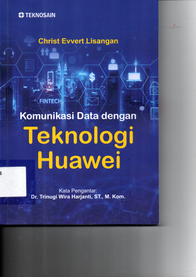 Komunikasi Data dengan Teknologi Huawei (Ed. 1, Cet. 1)