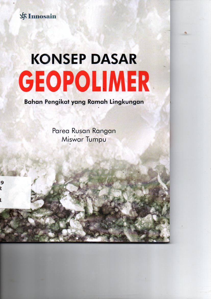 Konsep Dasar Geopolimer : Bahan Pengikat yang Ramah Lingkungan (Ed. 1, Cet. 1)