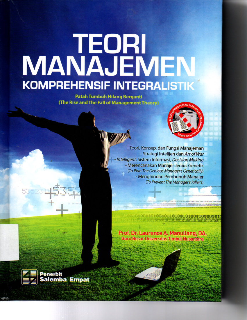 Teori Manajemen Komprehensif Integralistik Patah Tumbuh Hilang Berganti ( The Rise and The Fall Of Management Theory )