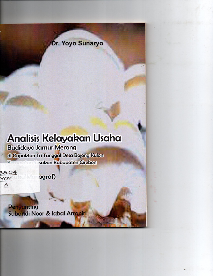 Analisis Kelayakan Usaha Budidaya Jamur Merang di Gapoktan Tri Tunggal Desa Bojong Kulon Kecamatan Susukan Kabupaten Cirebon ( Buku Monograf )