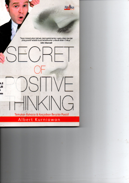 Secret of Positive Thingking: Temukan Rahasia &amp; Keajaiban Berfikir Positif (Cet. 1)  (Sumbangan Mahasiswa)