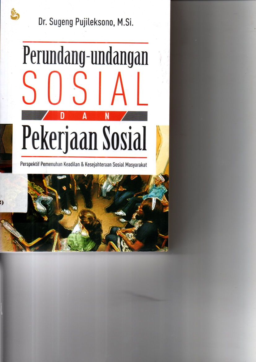 Perundang-undangan Sosial dan Pekerjaan Sosial: Perspektif Pemenuhan Keadilan dan Kesejahteraan Sosial Masyarakat