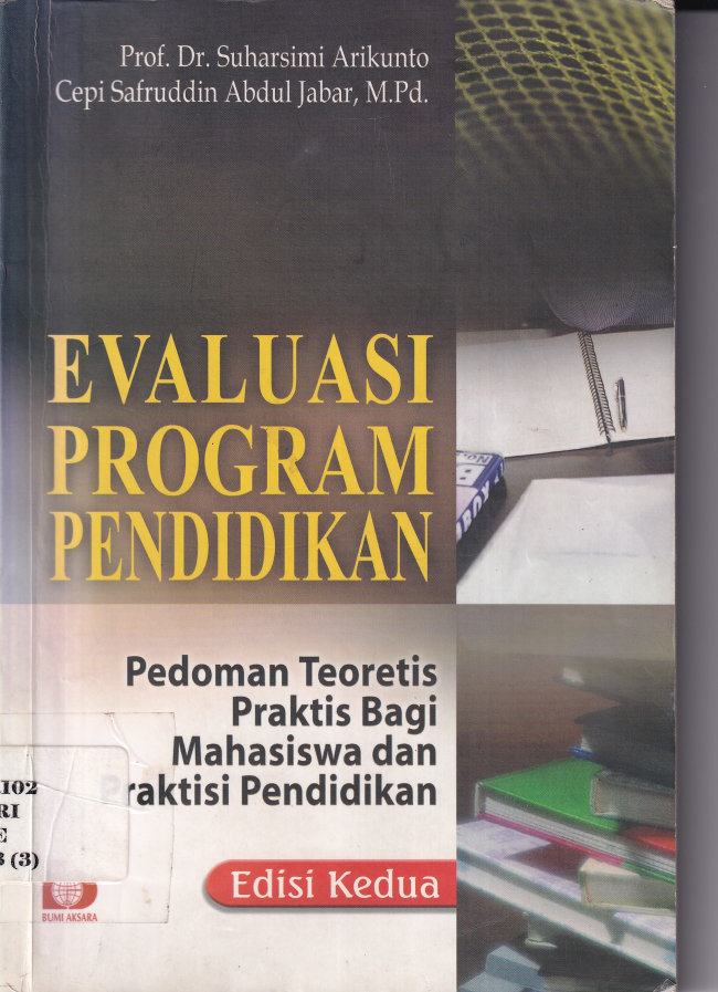 Evaluasi Program Pendidikan: Pedoman Teoretis Praktis Bagi Mahasiswa dan Praktisi Pendidikan (Ed. 2, Cet. 4)