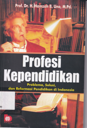 Profesi Kependidikan: Problema, Solusi, dan Reformasi Pendidikan di Indonesia (Ed. 1, Cet. 8)