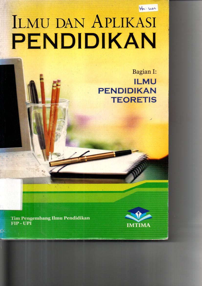 Ilmu dan Aplikasi Pendidikan Bag I : Ilmu Pendidikan Teoritis (Ed. Januari 2012)