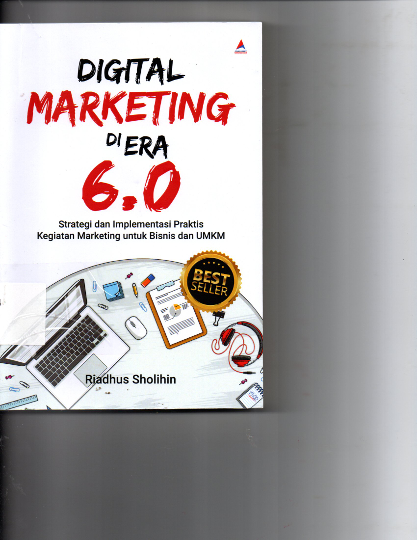 Digital Marketing Di Era 6.0 Strategi dan Implementasi Praktis Kegiatan Marketing untuk Bisnis dan UMKM