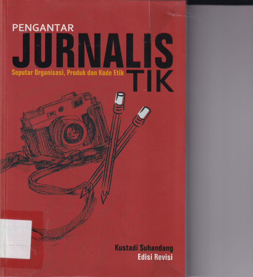 Pengantar Jurnalistik: Seputar Organisasi, Produk dan Kode Etik (Ed. Rev. Cet. 3)