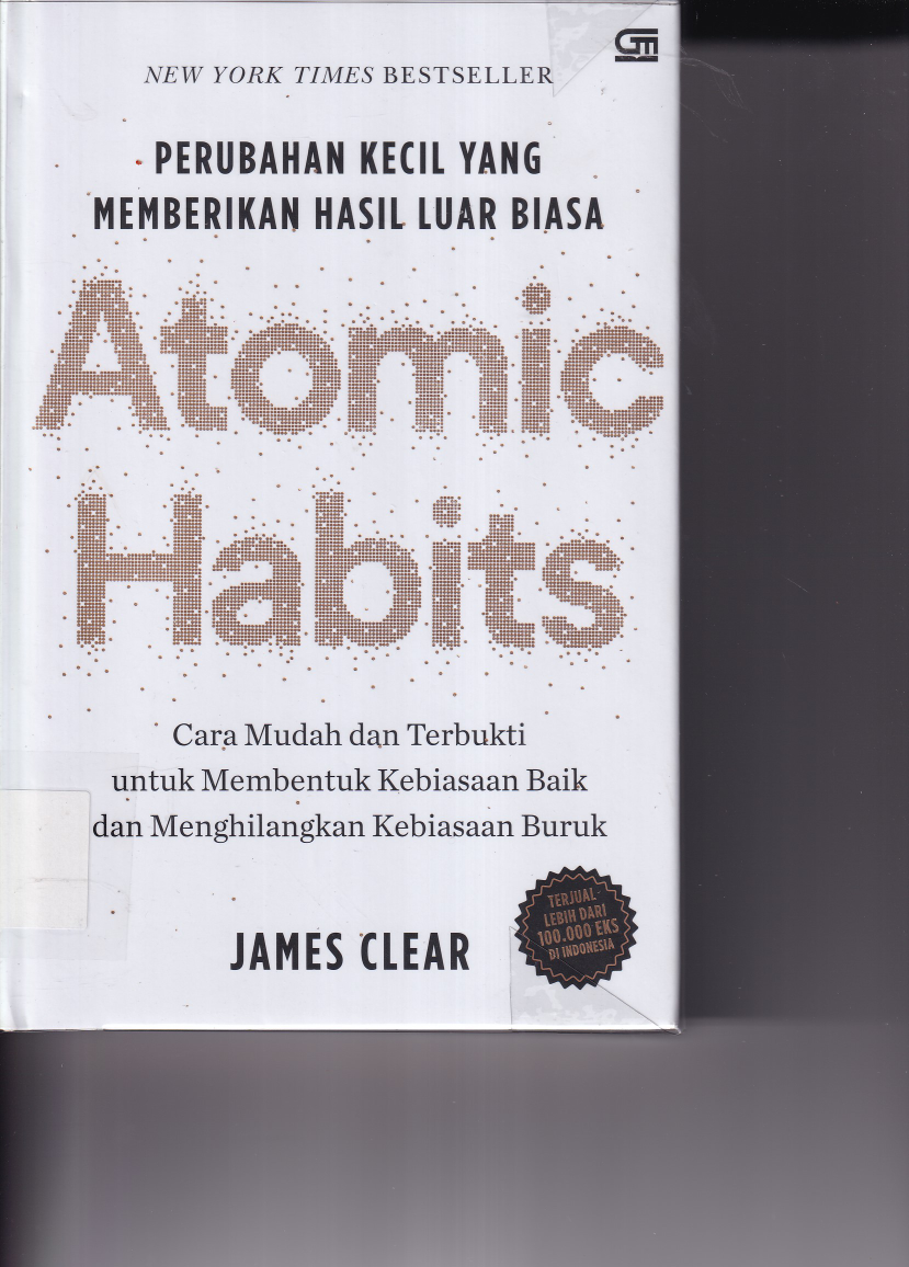 Atomic Habits: Perubahan Kecil yang Memberikan Hasil Luar Biasa (Cet. 5)