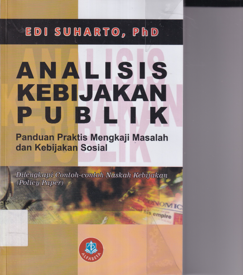 Analisis Kebijakan Publik: Panduan Praktis Mengkaji Masalah dan Kebijakan Sosial (Cet. 9)