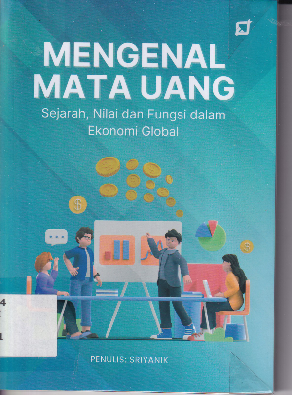 Mengenal Mata Uang: Sejarah, Nilai dan Fungsi: Sejarah, nilai dan Fungsi dalam Ekonomi Global (Cet. 1)