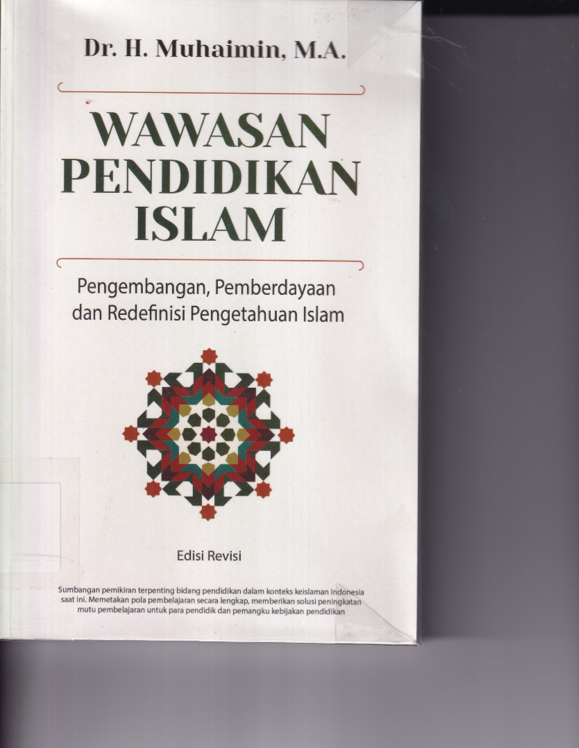 Wawasan Pendidikan Islam: Pengembangan, Pemberdayaan dan Redefinisi Pengetahuan islam (Ed. Rev., Cet. 4)