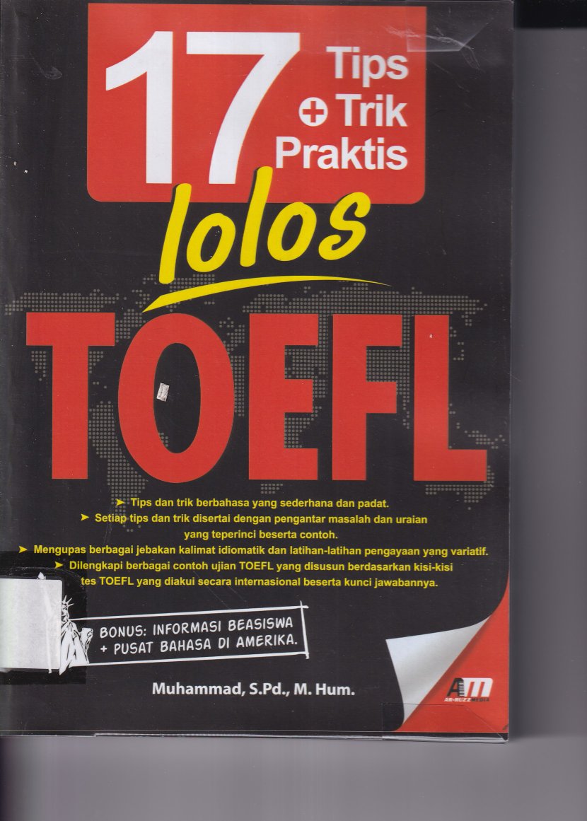 17 Tips+Trik Praktis Lolos TOEFL: Tips dan Trik Berbahasa yang Sederhana dan Padat