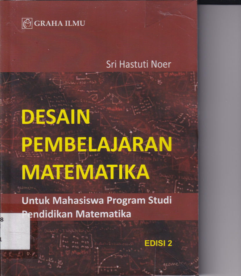 Desain Pembelajaran Matematika: Untuk Mahasiswa Program Studi Pendidikan Matematika (Ed. 2, Cet. 1)
