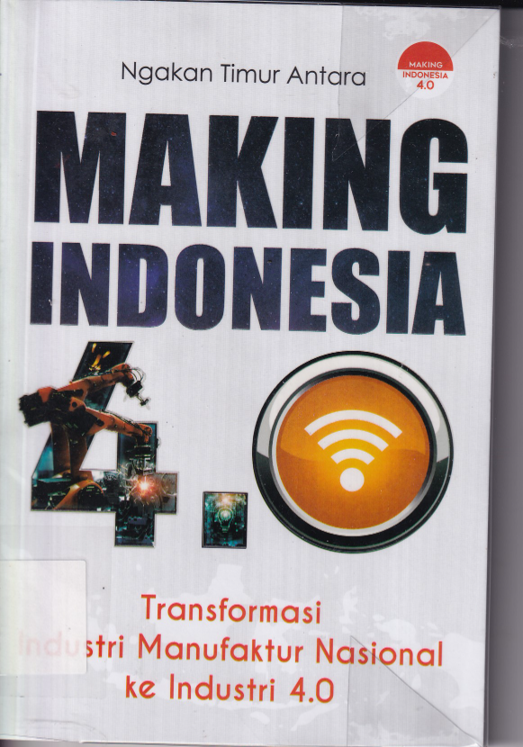 Making Indonesia 4.0: Transformasi Industri Manufaktur Nasional ke Industri 4.0 (Ed. 1)