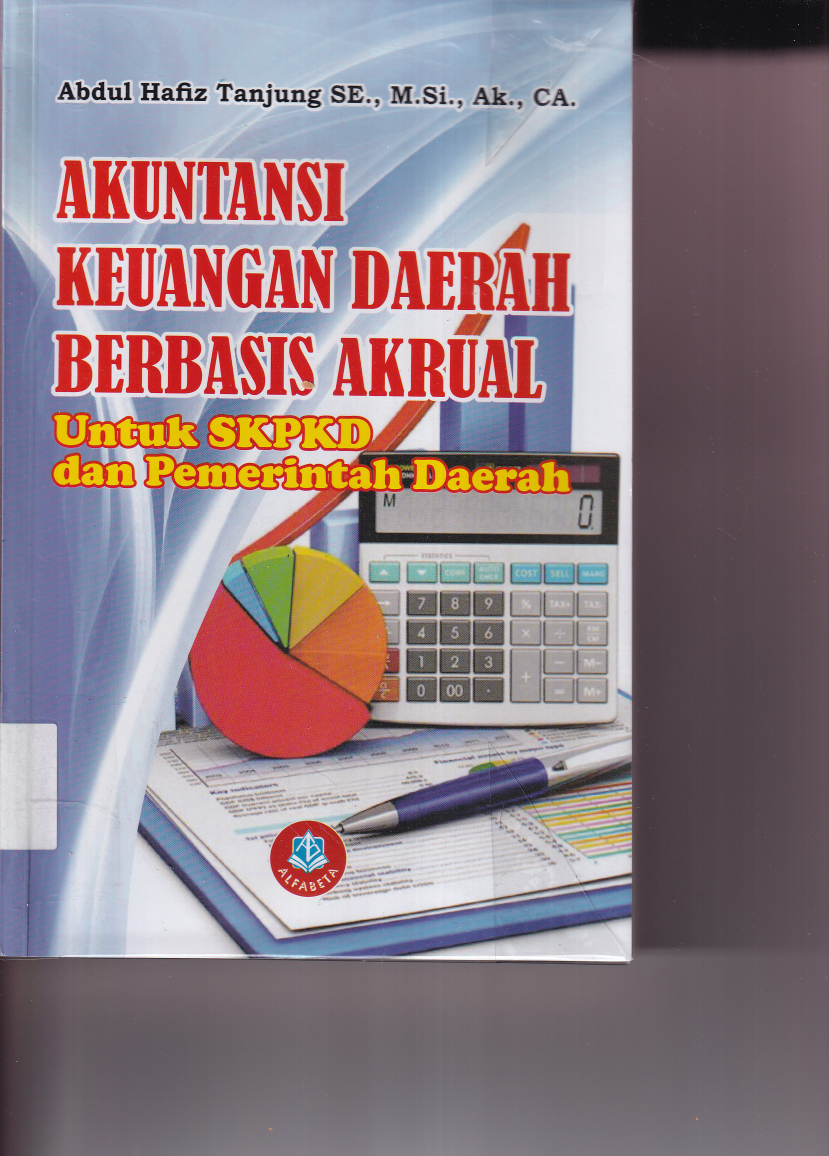 Akuntansi Keuangan Daerah Berbasis Akrual: Untuk SKPD dan Pemerintah Daerah (Cet. 1)