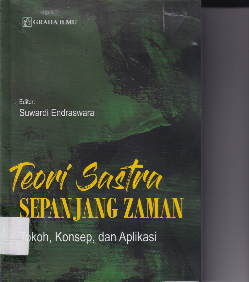 Teori Sastra Sepanjang Zaman: Tokoh, Konsep, dan Aplikasi (Ed. 1, Cet. 1)
