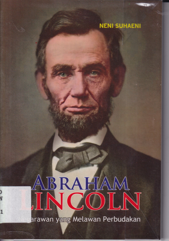 Abraham Lincoln: Negarawan yang Melawan Perbudakan (Cet. 1)