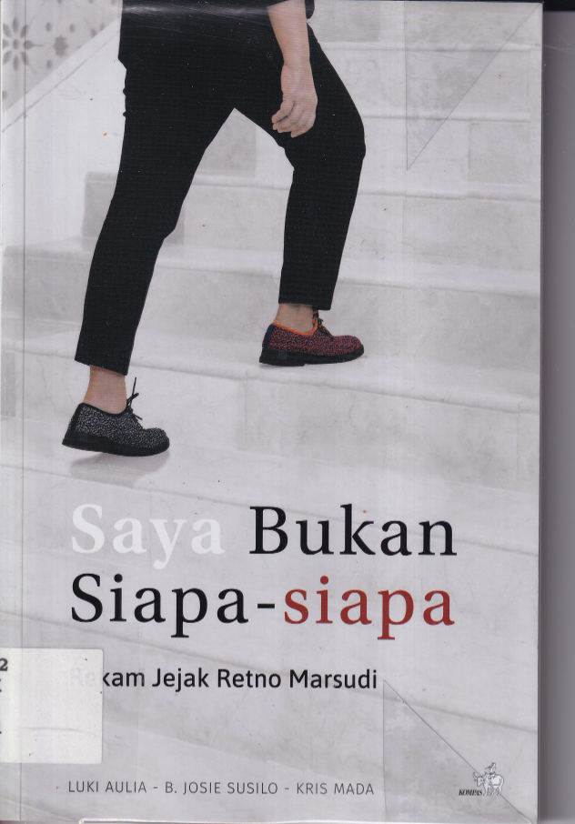 Saya Bukan Siapa-siapa: Rekam Jejak Retno Marsudi (Cet. 3)
