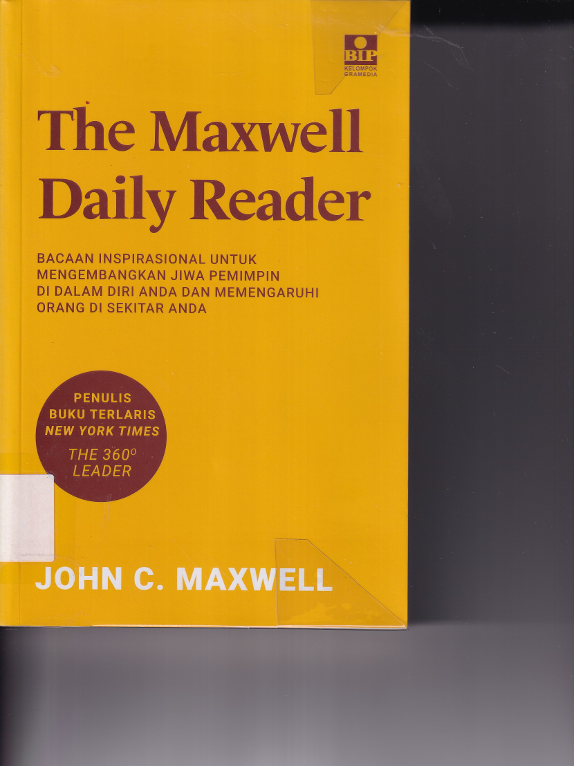 The Maxwell Daily Reader: Bacaan Inspirasional untuk Mengembangkan Jiwa Pemimpin di Dalam Diri Anda dan Mempengaruhi  Orang di Sekitar Anda (Cet. 5)