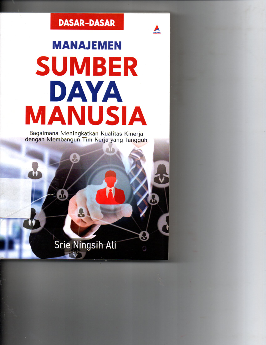 Dasar - dasar Manajemen Sumber Daya Manusia Bagaimana Meningkatkan Kualitas Kinerja dengan Membangun Tim Kerja yang Tangguh