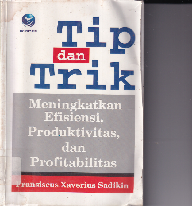 Tip dan Trik Meningkatkan Efisiensi, Produktivitas dan Profitabilitas