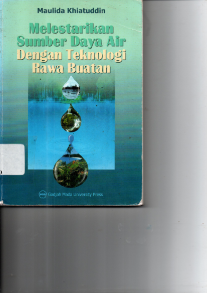 Melestarikan Sumber Daya Air dengan Teknologi Rawa Buatan (Cet. 1) (Sumbangan)
