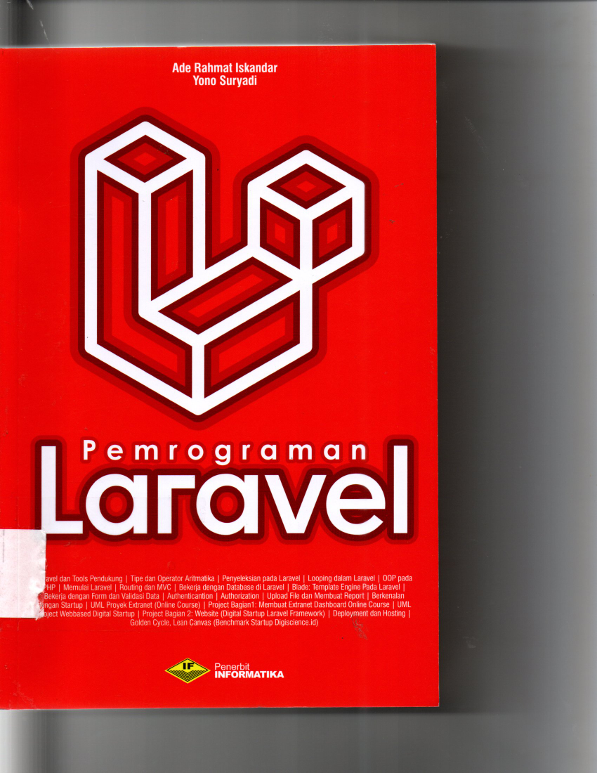 Pemograman Laravel Laravel dan Tools Pendukung, Tipe dan Operator Aritmatika, Penyeleksian Pada Laravel, Looping Dalam Laravel, OOP Pada PHP, Memulai Larave, Routing dan MVC, Bekerja Dengan Database di laravel, Blade: Template Engine Pada Laravel Bekerja Dengan Form dan Validasi Data, Authenticantion, Authorization, Upload File dan Membuat Report, Berkenalan Dengan Startup, UML Proyek Extranet, ( Online Course ), Project Bagian 1: Membuat Extranet Dashboard Online Course, UMLProject Webbased Digital Startup, Project Bagian 2: Website ( Digital Startup Laravel Framework ), Deployment dan Hosting, Golden Cycle, Lean Canvas ( Benchmark Startup Digiscience. id )