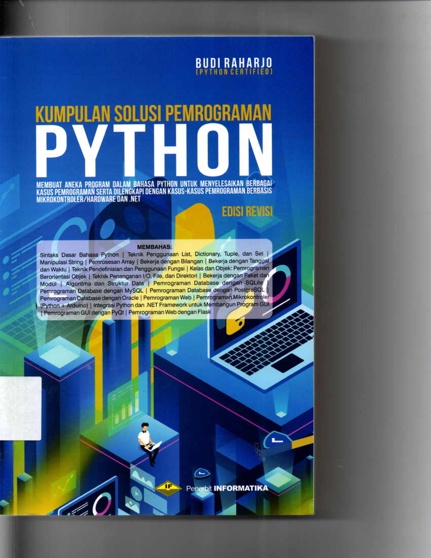 Kumpulan Solusi Pemrograman Python Membuat Aneka Program Dalam Bahasa Python Untuk Menyelesaikan Berbgai Kasus Pemrograman Serta Dilengkapi Dengan Kasus - kasus Pemrograman Berbasis MikroKotroler/Hardware Dan Net Edisi Revisi