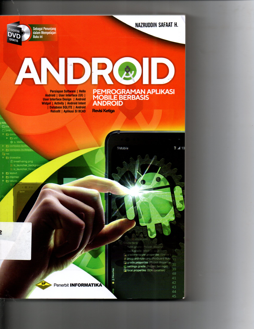 Android Pemrograman Aplikasi Mobile Berbasis Android Revisi Ketiga Persiapan Software, Hello Android, User Interface ( UI ) User Interface Design, Android Widget, Activity, Android Intent, Database SQLITE, Android Retrofit, Aplikasi SI BCAD Disertai CD Kaset Sebagai Penunjang dalmam Mempelajari Buku Ini