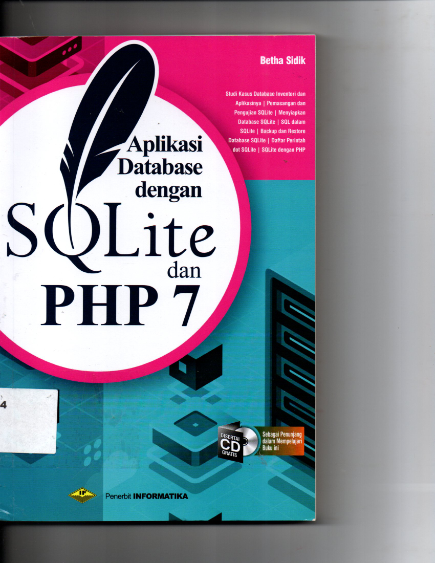 Aplikasi Database dengan SQilite dan PHP &amp; Studi Kasus Database Inventori dan Aplikasinya, Pemasangan dan Pengujian SQlite, Menyiapkan Database SQlite, SQL dalam SQlite, Backup dan Restore Database SQlite, Daftar Perintah dot SQlite, SQlite dengan PHP Disertai CD Kaset Sebagai Penunjang dalmam Mempelajari Buku Ini
