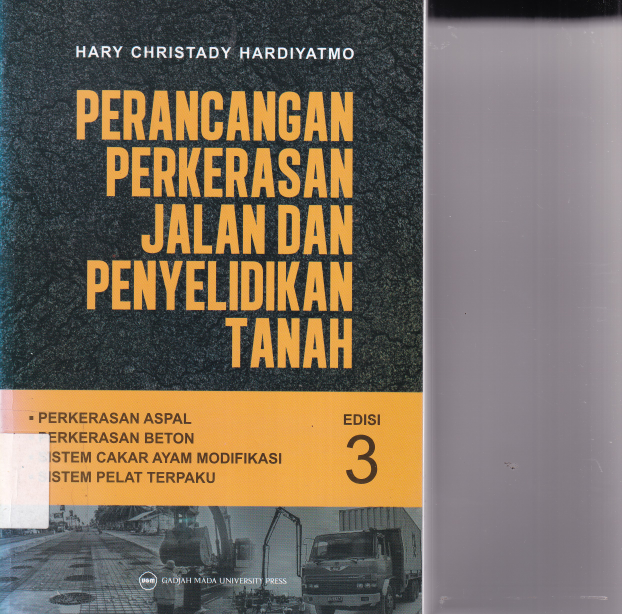 Perancangan Perkerasan Jalan dan Penyelidikan Tanah: Perkerasan Aspal, Perkerasan Beton, Sistem Cakar Ayam Modifikasi, Sistem Pelat Terpaku (Ed. 3)
