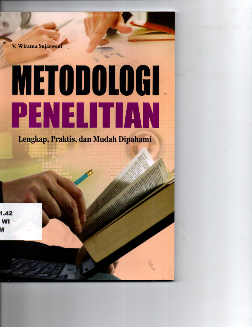 Metodologi Penelitian Lengkap, Praktis, dan Mudah Dipahami