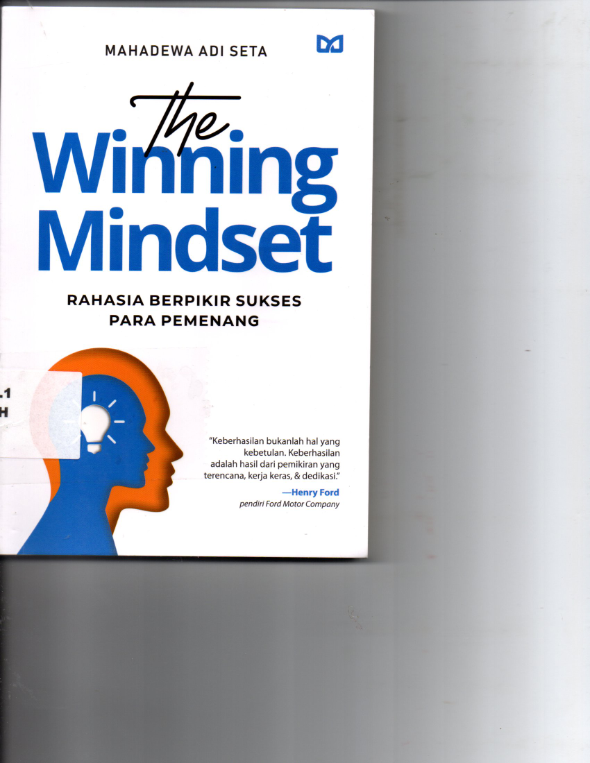The Winning Mindset Rahasia Berpikir sukses Para Pemenang &quot; Keberhasilan Bukanlah Hal Yang Kebatulan, Keberhasilan adalah hasil dari pemikiran yang terencana, kerja keras, dan dedikasi &quot; Henry Ford pendiri Ford Motor Company