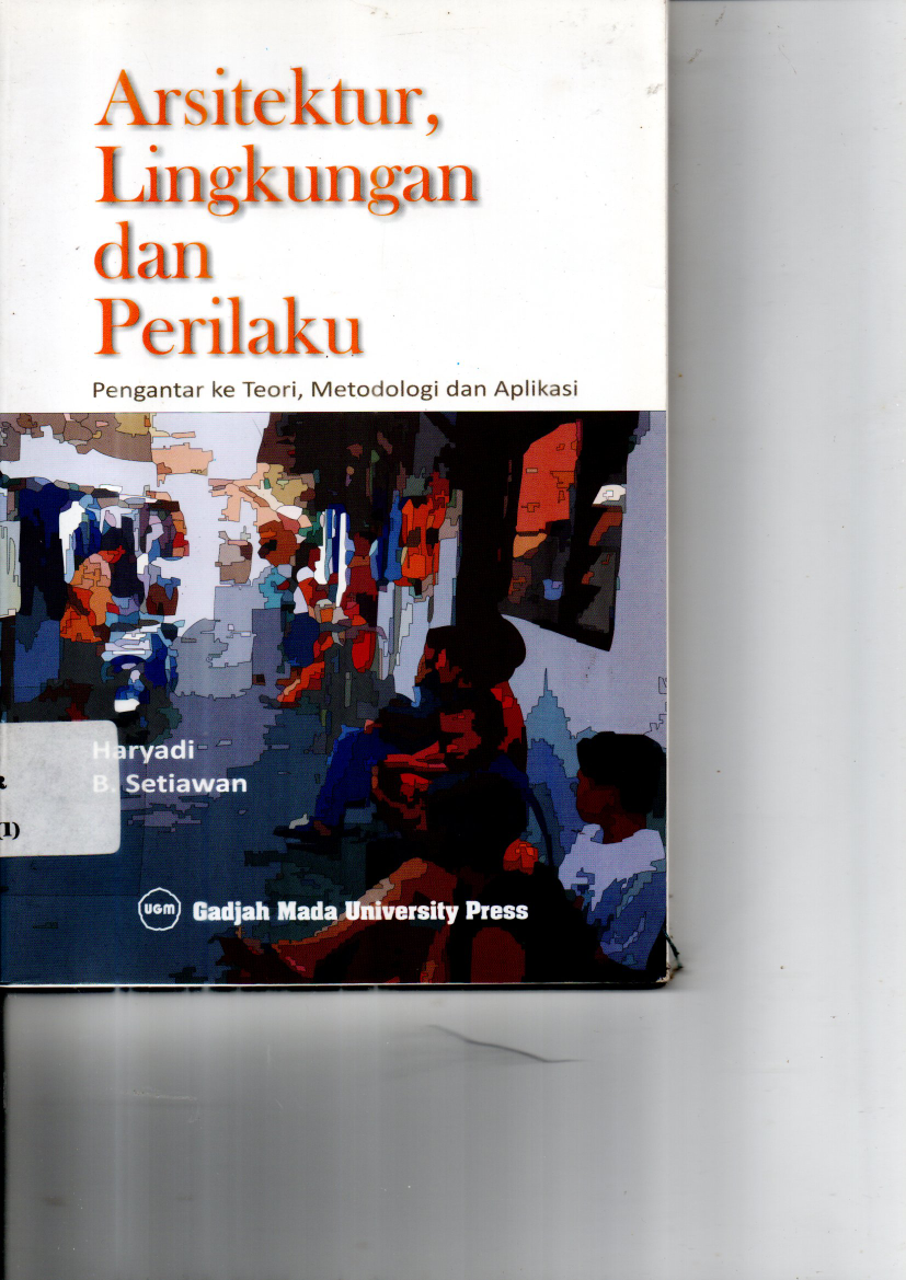 Arsitektur, Lingkungan, dan Perilaku: Pengantar ke Teori Metodologi dan Aplikasi (Cet. 3)