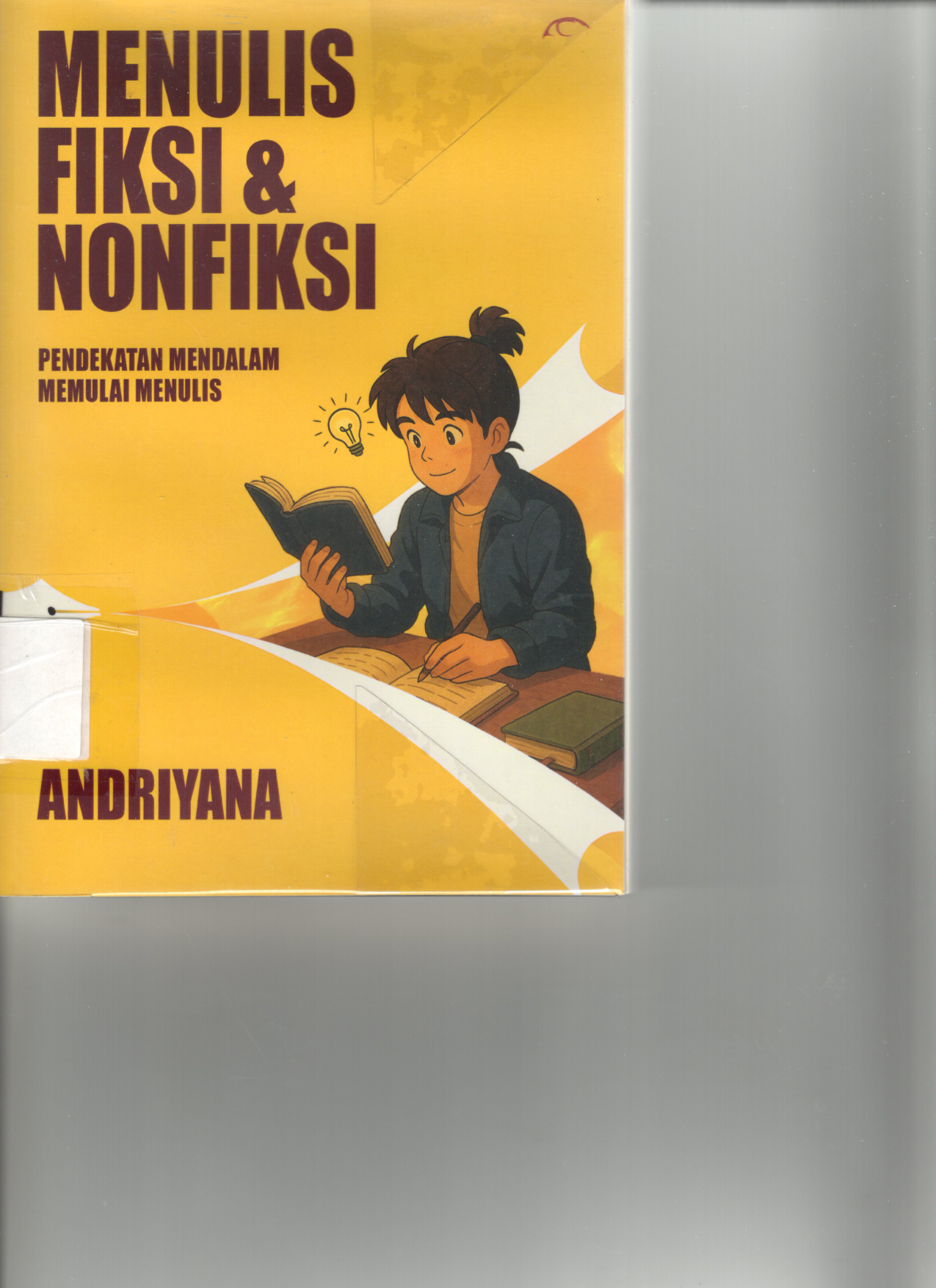 Menulis Fiksi &amp; NonFiksi: Pendekatan Mendalam Memulai Menulis (Cet. 1)