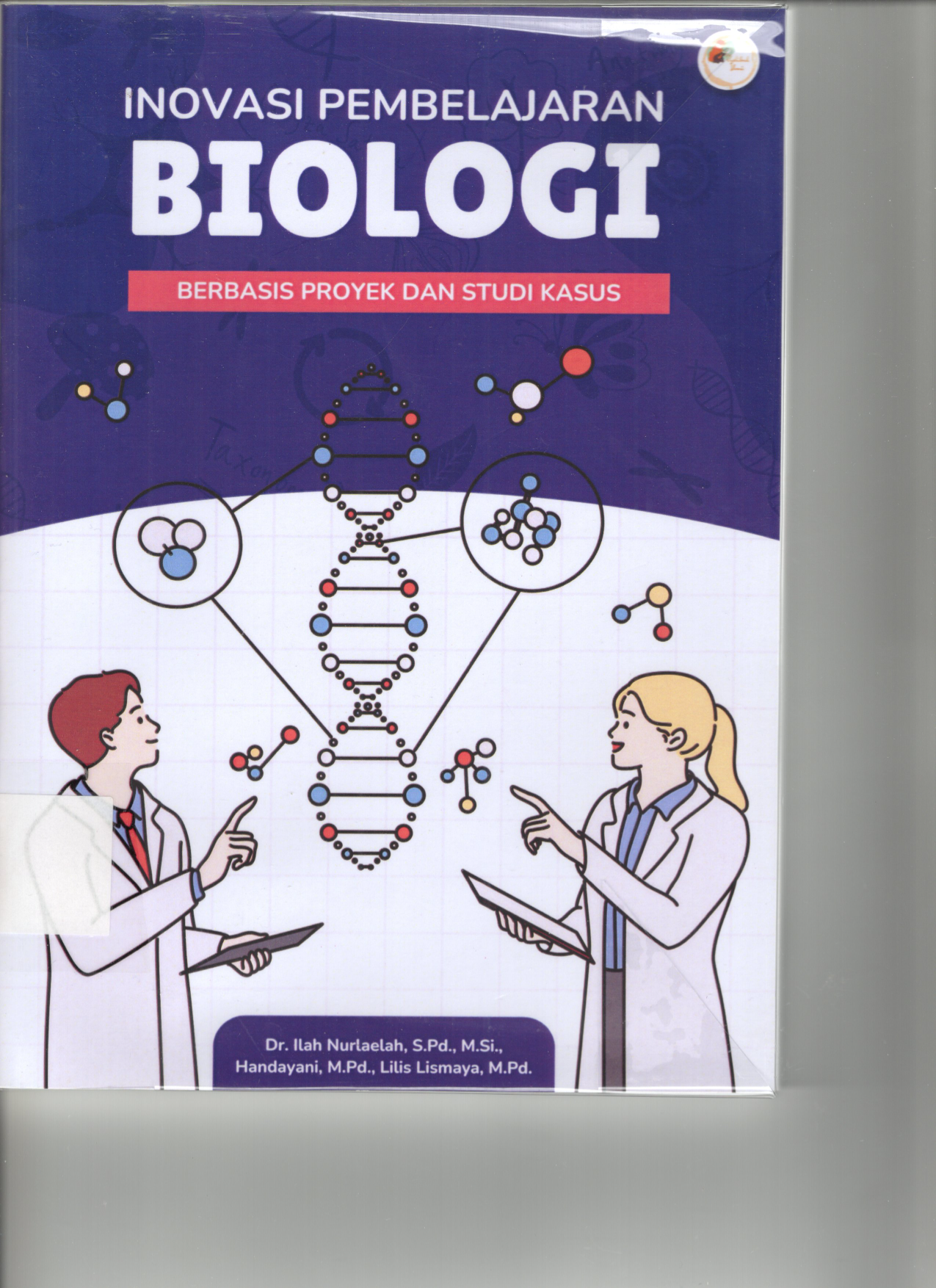 Inovasi Pembelajaran Biologi: Berbasis Proyek dan Studi Kasus (Buku Dosen)