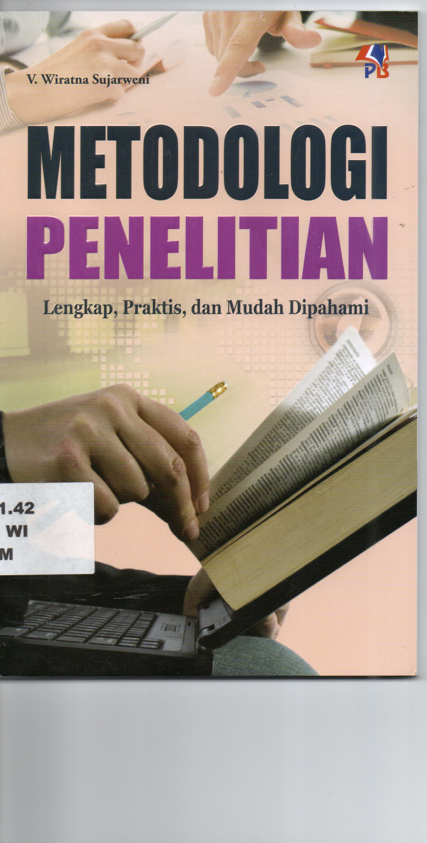 Metodologi Penelitian Lengkap, Praktis, dan Mudah Dipahami