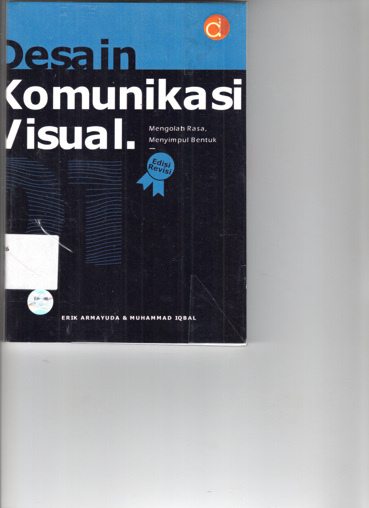 Desain Komunikasi Visual 01: Mengolah Rasa, Menyimpul Bentuk (Ed. Rev., Cet. 1)