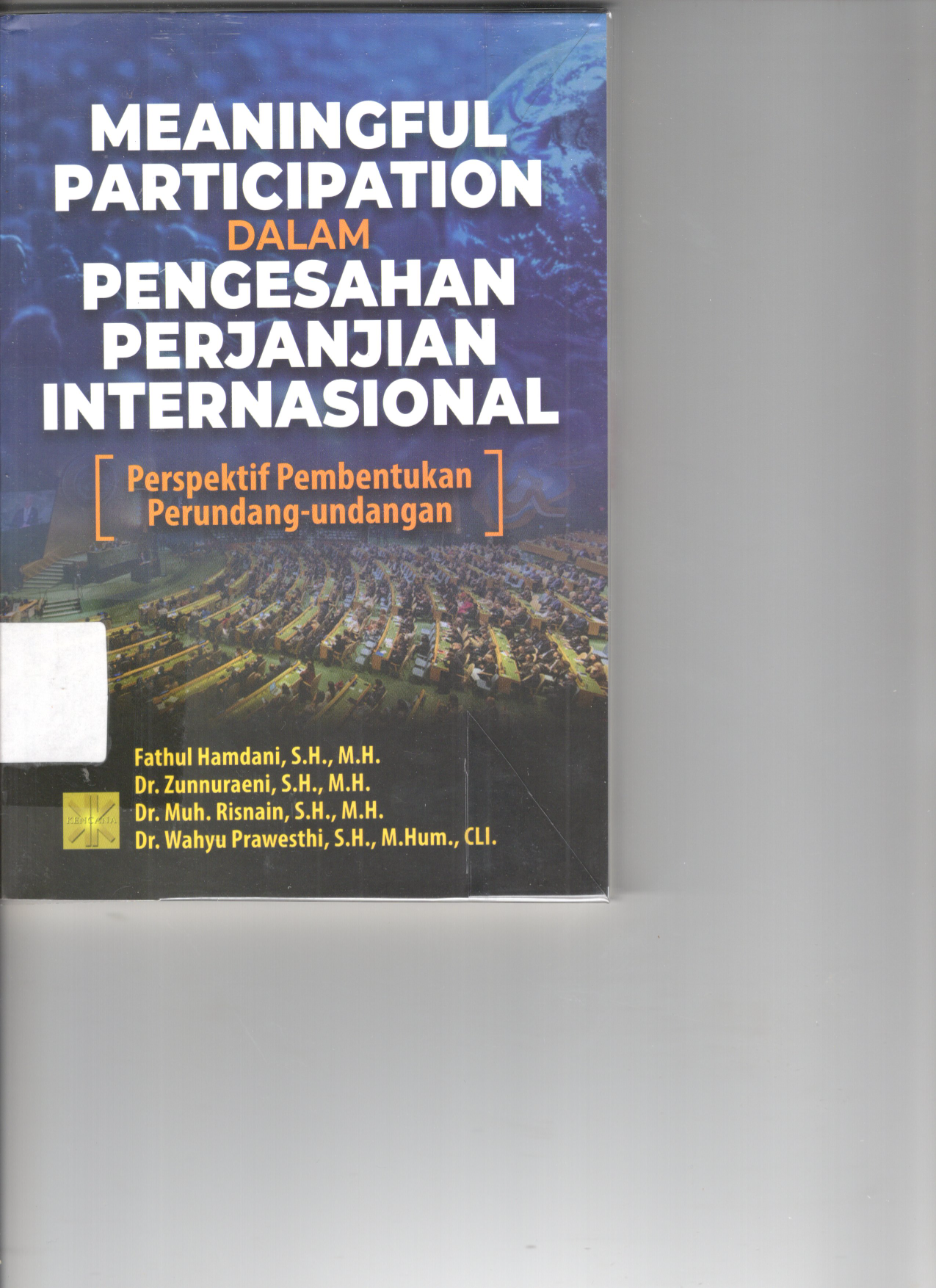 Meaningful Participation dalam Pengesahan Perjanjian Internasional: Perspektif Pembentukan Perundang-undangan (Ed. 1, Cet. 1)