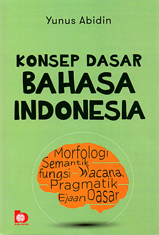 Konsep Dasar Bahasa Indonesia (Cet. 1)