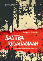 Sastra Kebahagiaan: Kajian Psikologi Positif dalam Karya Sastra (Ed. 1, Cet. 1)