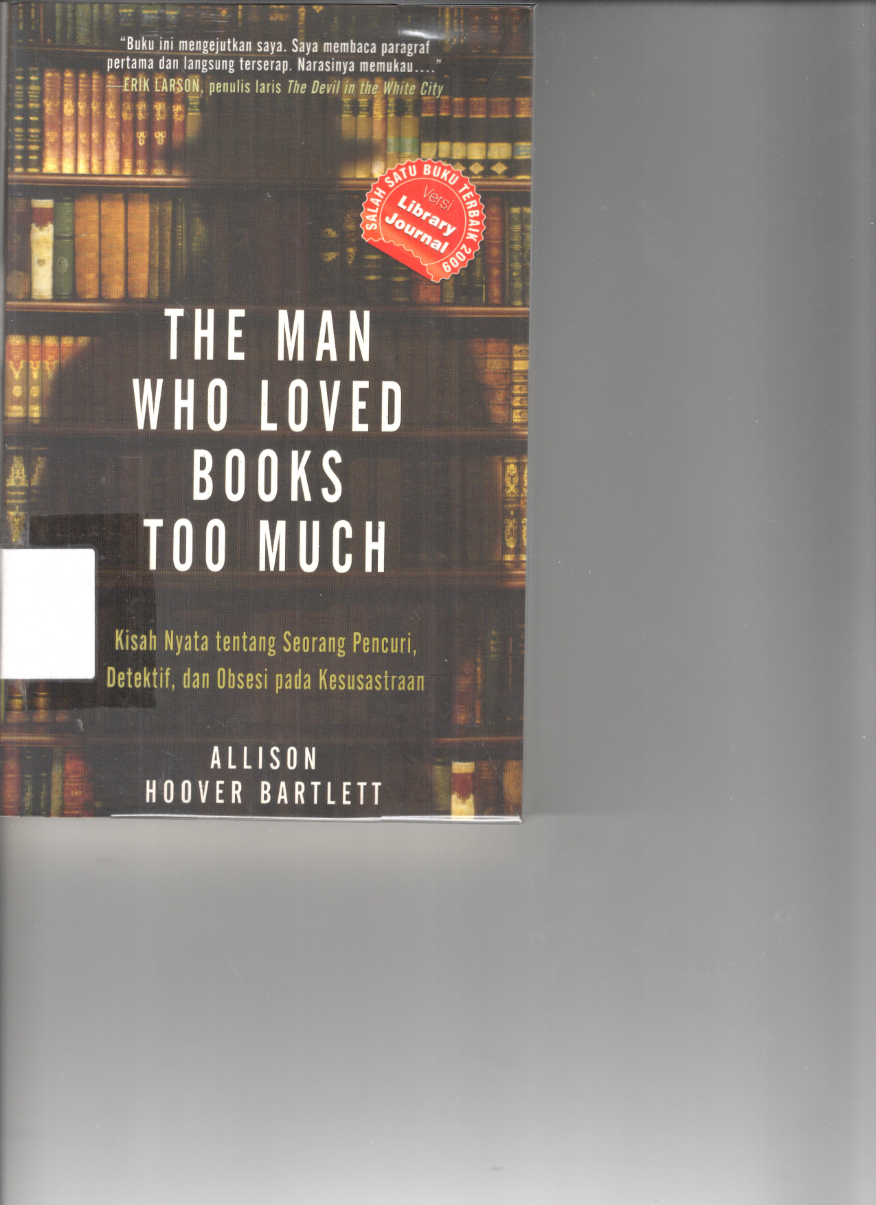 The Man Who Loved Books Too Much: Kisah Nyata tentang Seorang Pencuri, Detektif, dan Obsesi pada Kesusastraan (Terjemahan)