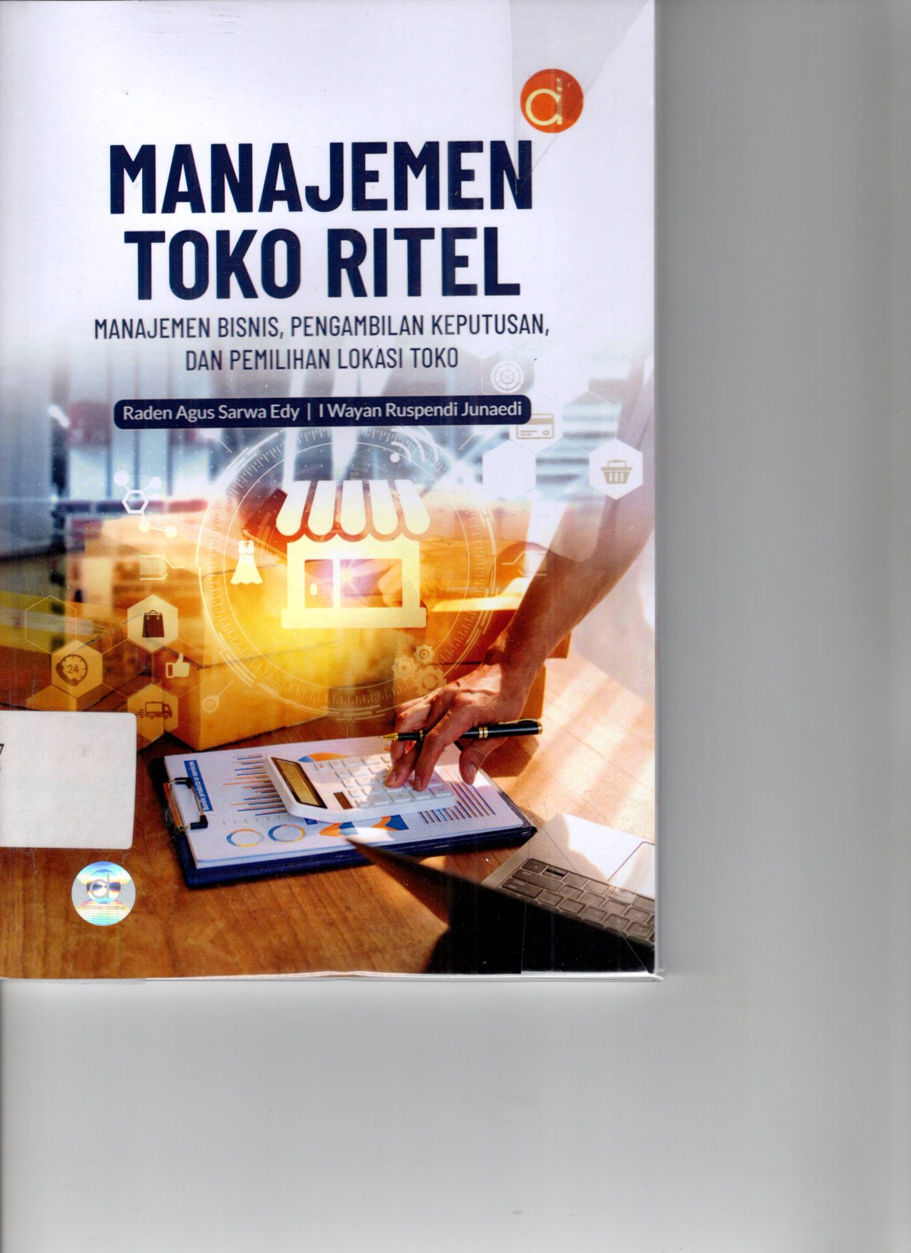 Manajemen Toko Ritel: Manajemen Bisnis, Pengambilan Keputusan, dan Pemilihan Lokasi Toko (Cet. 1)